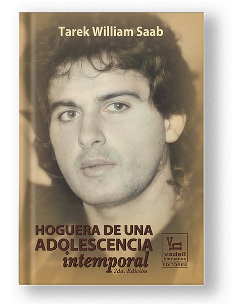 Tarek William Saab Hoguera de una Adolescencia Intemporal
